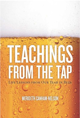 Teachings From the Tap: Life Lessons From Our Year in Beer